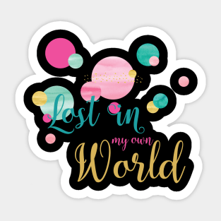 Lost in my own World Sticker